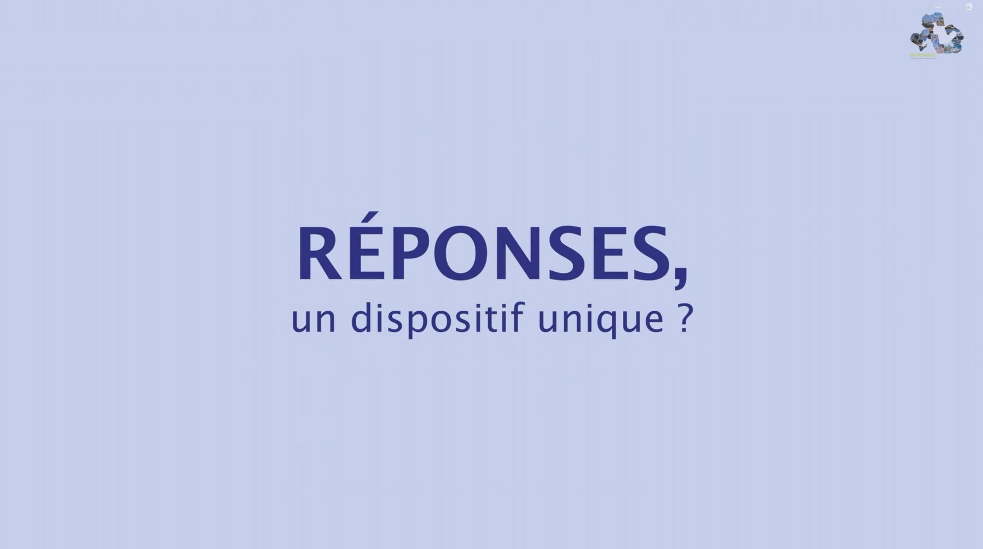 RÉPONSES : un dispositif unique reconnu au niveau national